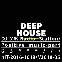 DJ-УЖ-Radio Station/Positive music-part 63***///hIT-2016-1018///2018-05-09