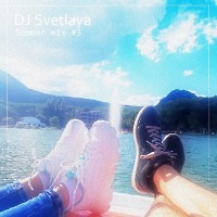 DJ Svetlaya - Summer Mix #3 (08-22)