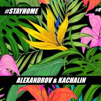 ALEXANDROV & KACHALIN - #STAYHOME #8