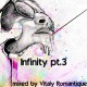 Infinity pt.3 mixed by Vitaly Romantique