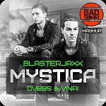Blasterjaxx, Dvbbs & Vinai - Mystica (BAD GRIMM MASHUP)