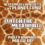 Nicky Romero & David Guetta vs. Planet Funk - Switch The Metropolis (Party Animals Mash-Up)