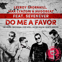 Leeroy Thornhill, Max Lyazgin & Hugobeat feat SevenEver - Do Me A Favor (Ivan Spell Remix)