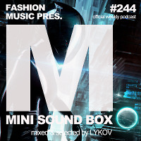 Lykov – Mini Sound Box Volume 244 (Weekly Mixtape)