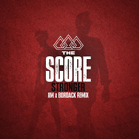 The Score - Stronger (XM x Bordack Radio Edit)