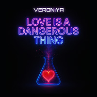 VERONiYA - Love Is a Dangerous Thing