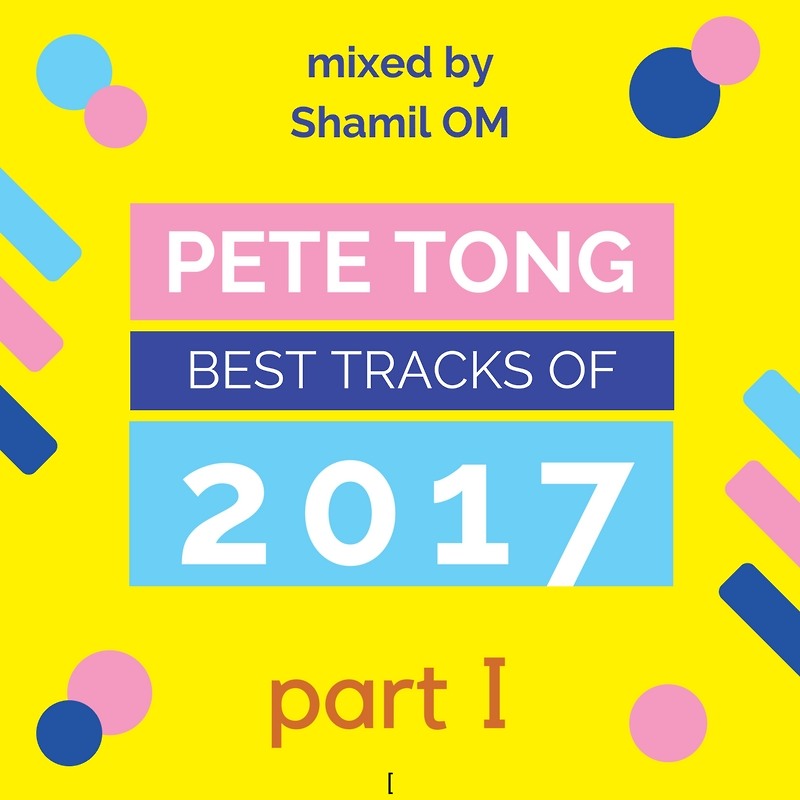 Pete Tong - The Best of 2017 part 1 (mixed by Shamil OM)