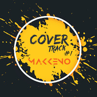 Makkeno - COVER Track mix #1