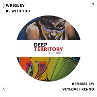 Wrigley - Be With You (Original Mix)