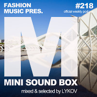 Lykov – Mini Sound Box Volume 218 (Weekly Mixtape)  
