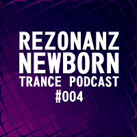 Rezonanz - Newborn Trance Podcast #004