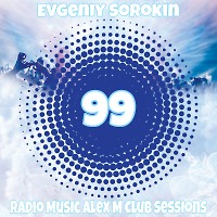 Evgeniy Sorokin - Radio Music Alex M Club Sessionss 99