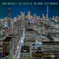 John Matrix - The Pulse of the Night City -Toronto #1