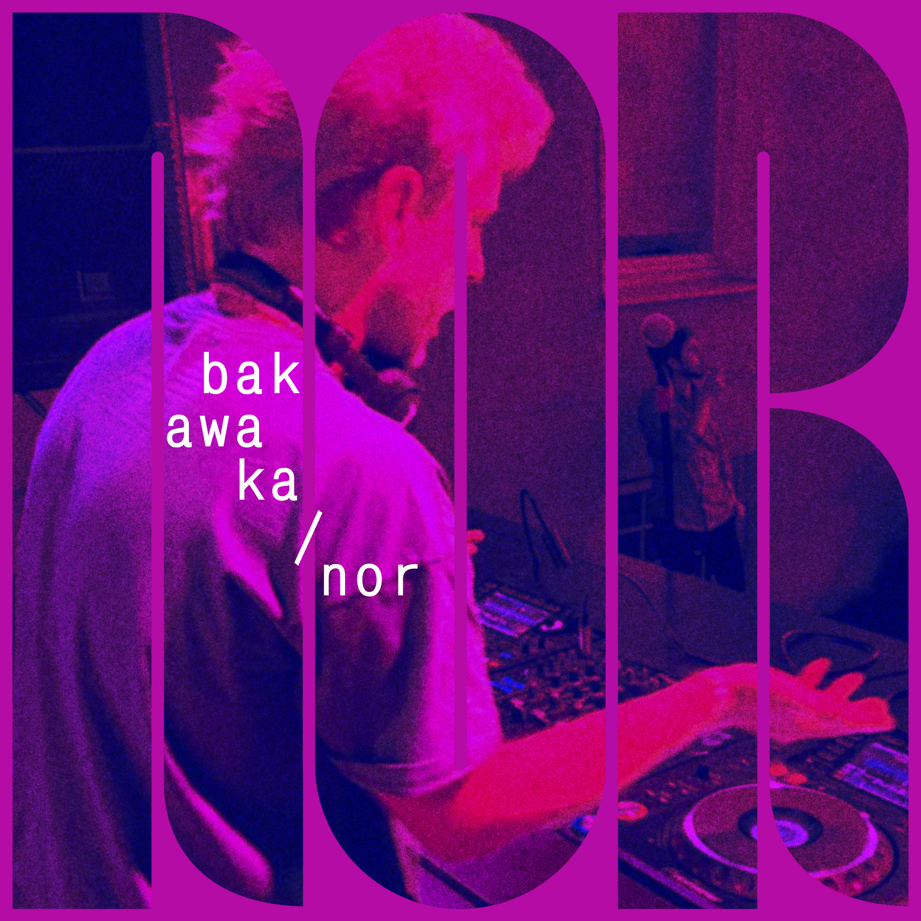 DJ.ru Микс: bakawaka — N0R episode artwork