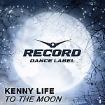 Kenny Life - To The Moon (Record Dance Label).