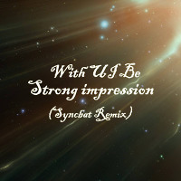 With U_I Be - Strong impression (Syncbat Remix)
