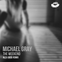 Michael Gray - The Weekend (Alex Good Remix) [MOUSE-P].