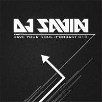 DJ SAVIN – Save Your Soul (Podcast #018)