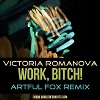 Victoria Romanova - Work, Bitch! (Artful Fox Remix, feat. al l bo & Black Mafia DJ) 