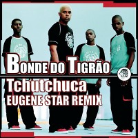 Bonde do Tigrão - Tchutchuca (Eugene Star Remix)