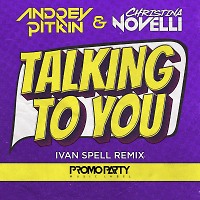 Andrey Pitkin feat. Christina Novelli - Talking to You (Ivan Spell Radio Mix)