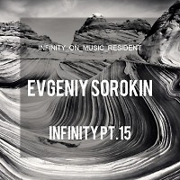 Evgeniy Sorokin - Infinity Pt.15 (INFINITY_ON_MUSIC)