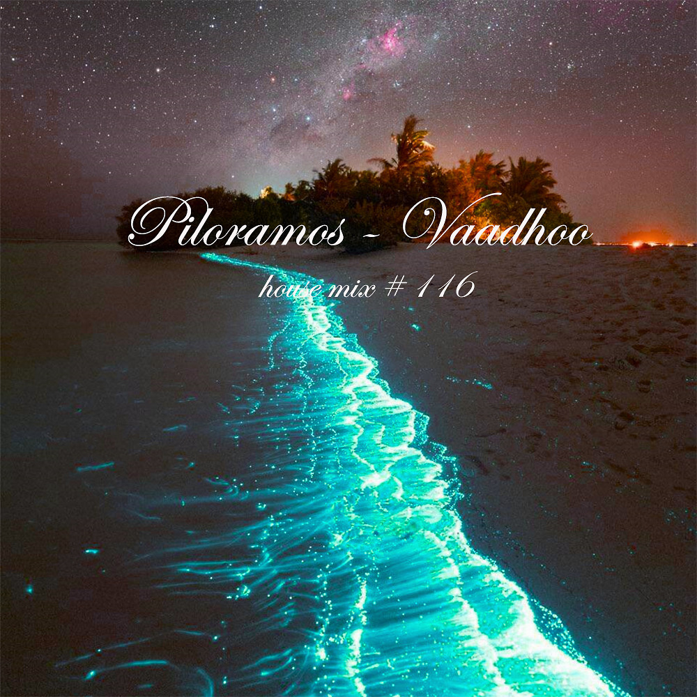 DJ.ru Микс: Piloramos — Vaadhoo (mix # 116) episode artwork