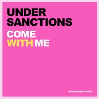 Under Sanctions - Come with Me
