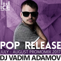 Vadim Adamov - Pop Release (Июль - Август PromoMix 2017 )