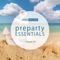 Andrey Vakulenko - Preparty Essentials volume 44