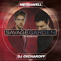 Savage Garden - To The Moon & Back (Metrawell & Dj Ovcharoff Remix) (Radio Edit)