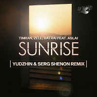 Timran, Zell, Batrai feat. Aslai - Sunrise (Yudzhin & Serg Shenon Remix)