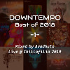 Downtempo: Best of 2018, Vol.1 (Live @ Chillofilia 2019)
