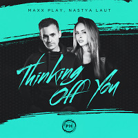 Maxx Play, Nastya Laut - Thinking Off You (Extended Mix)