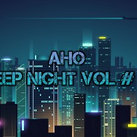 AHO - DEEP NIGHT VOL  # 10