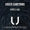 Under Sanctions - Bootes Void [Unparalleled Things]