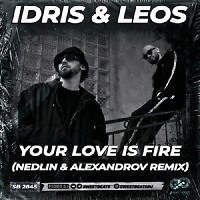 Idris & Leos - Your Love Is Fire (NedliN & ALEXANDROV Radio Edit)