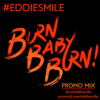 #EDDIESMILE - Burn Baby Burn! (Promo Mix)