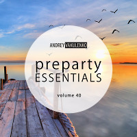 Andrey Vakulenko - Preparty Essentials volume 40
