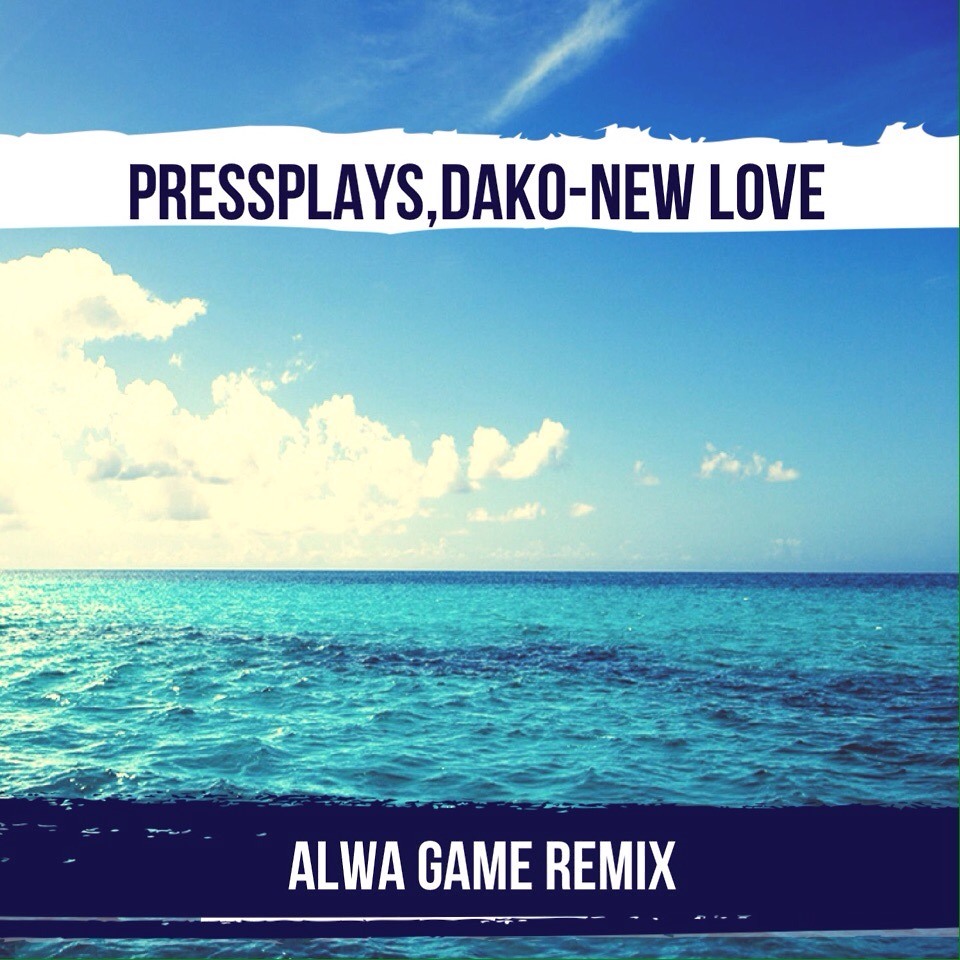 PressPlays, Dako - New Love (Alwa Game Remix) - ALWA GAME, Deep House