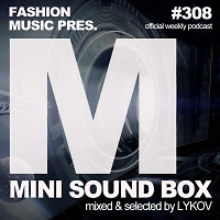 Lykov – Mini Sound Box Volume 308 (Weekly Mixtape)