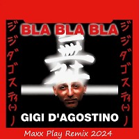 Gigi D'Agostino - Bla bla bla (Maxx Play Remix 2024)