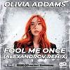 Olivia Addams - Fool Me Once ( ALEXANDROV Radio Edit )