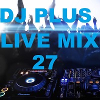 Dj Plus live mix # 27