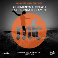 2Elements x Crew 7 - California Dreamin' (DJ Miller x DJ Alex Milano Bootymix)