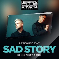 Merk & Kremont - Sad Story (Denis First Remix)