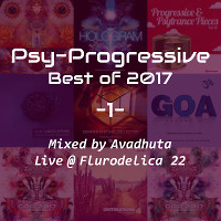 Psy-Progressive: Best of 2017, Vol.1 (Live @ Flurodelica 22)