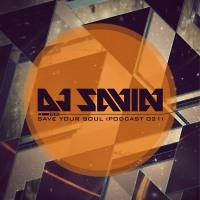 DJ SAVIN – Save Your Soul (Podcast #021)