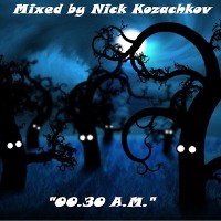Nick Kozachkov-00.30 A.M.(rework)