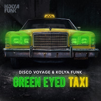 Disco Voyage & Kolya Funk - Green Eyed Taxi (Club Mix)